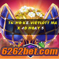 Thống kê vietlott Max 4D ngày 5