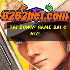 Tai Zowin Game Bài Chắn