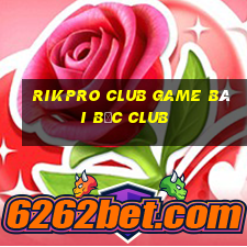 Rikpro Club Game Bài Bốc Club