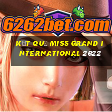 kết quả miss grand international 2022