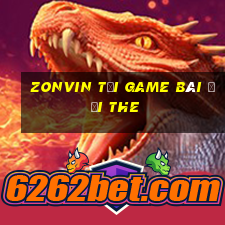 Zonvin Tại Game Bài Đổi The