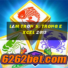 làm tròn số trong excel 2013