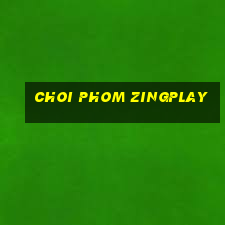 choi phom zingplay