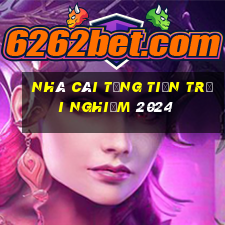 nhà cái tặng tiền trải nghiệm 2024