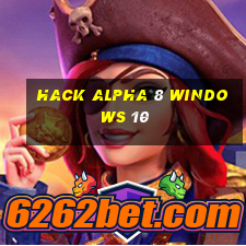 hack alpha 8 windows 10