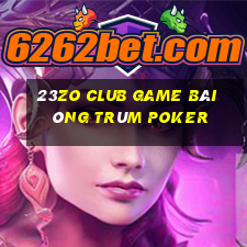 23Zo Club Game Bài Ông Trùm Poker