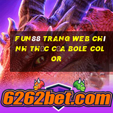 Fun88 trang web chính thức của Bole Color