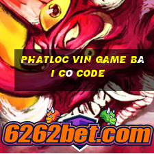 Phatloc Vin Game Bài Có Code