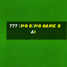 777 ứng dụng game bài