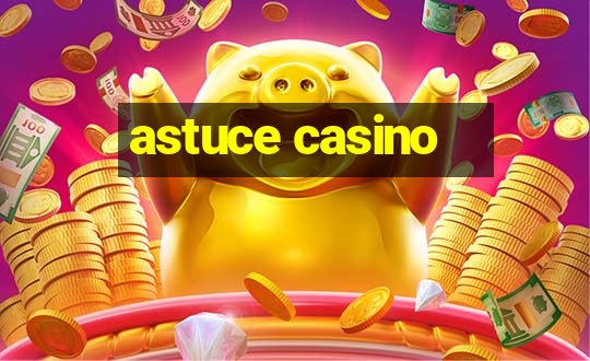 astuce casino