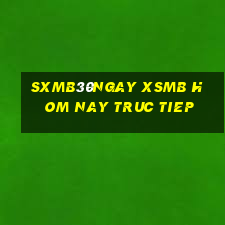 sxmb30ngay xsmb hom nay truc tiep