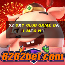 52 Cây Club Game Bài Mèo Nổ