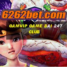 Gamvip Game Bài 247 Club