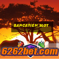 bancatien slot