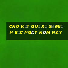 cho kết quả xổ số miền bắc ngày hôm nay