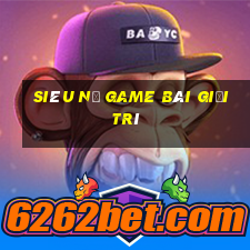 Siêu Nổ Game Bài Giải Trí