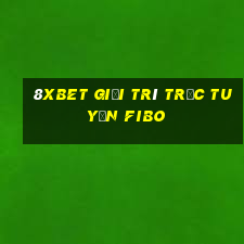 8Xbet Giải trí trực tuyến Fibo