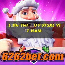 lịch thi đấu futsal việt nam