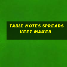 table notes spreadsheet maker