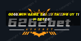 Go68.Win Game Bài Đổi Thưởng Uy Tín Bet20