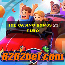 ice casino bonus 25 euro