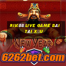 Rik88 Live Game Bài Tài Xỉu