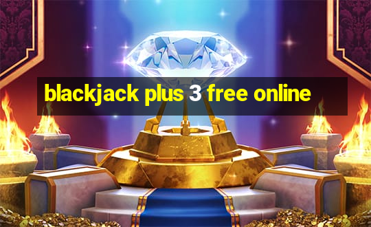 blackjack plus 3 free online