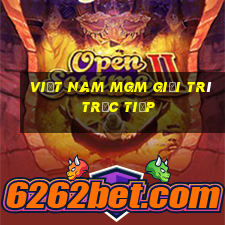 Việt nam MGm Giải trí trực tiếp