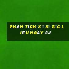 Phân tích Xổ Số Bạc Liêu ngày 24