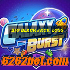 big blackjack loss