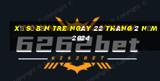 xổ số bến tre ngày 22 tháng 2 năm 2024