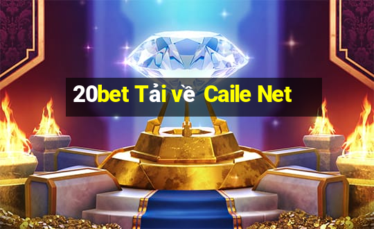 20bet Tải về Caile Net