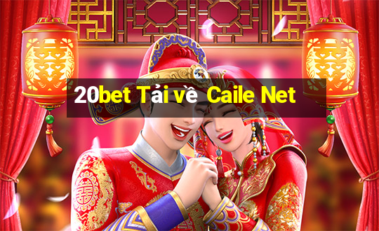 20bet Tải về Caile Net