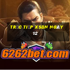 Trực tiếp XSBN ngày 12