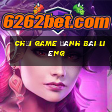 chơi game đánh bài liêng