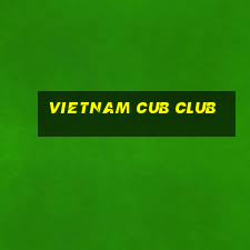 vietnam cub club