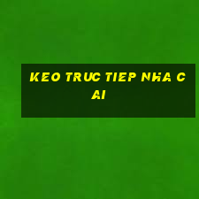 keo truc tiep nha cai