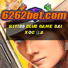 Kiti88 Club Game Bài Xóc Đĩa