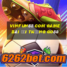 Vinfun88.Com Game Bài Đổi Thưởng Go88