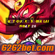 kết quả Xổ Số Gia Lai ngày 26