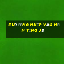 EU9 Đăng nhập vào nền tảng j8