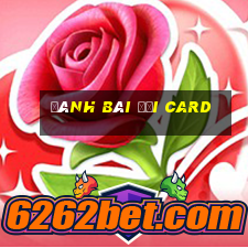 đánh bài đổi card