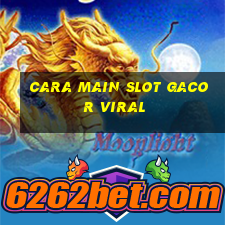 cara main slot gacor viral