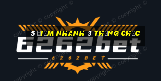 5 điểm nhanh 3 thắng chắc