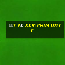 đặt vé xem phim lotte