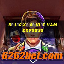 Bộ lọc xổ số việt nam Express