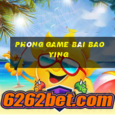 Phòng game bài Bao Ying