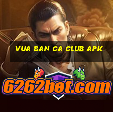 vua ban ca club apk