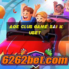 Aoe Club Game Bài Kubet