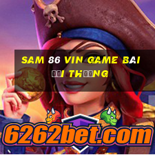 Sam 86 Vin Game Bài Đổi Thưởng